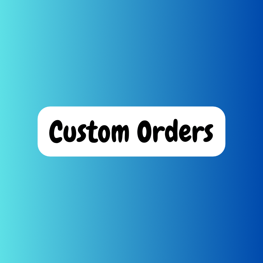 Custom Orders