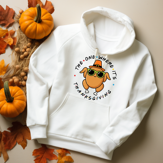 The one where its Thanksgiving- Hoodie